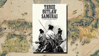 Three Outlaw Samurai - The Hidden Influences Behind Star Wars Episode VIII: The Last Jedi