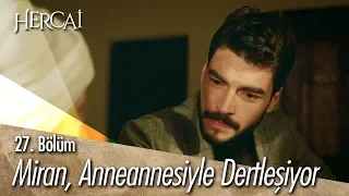 Miran anneannesiyle dertleşiyor! - Hercai 27. Bölüm