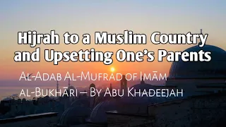 Hijrah to a Muslim country and Upsetting one's parents