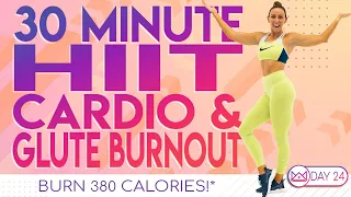 30 Minute HIIT Cardio & Glute Burnout 🔥Burn 380 Calories 🔥30 Day At-Home Workout Challenge | Day 24