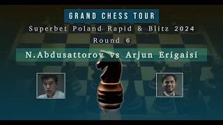 N. Abdusattorov vs Arjun Erigaisi | Grand Chess Tour - Superbet Poland Rapid & Blitz 2024 - Round 6