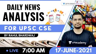 Daily News Analysis | 17-June-2021 | Crack UPSC CSE 2021 | Rahul Bhardwaj