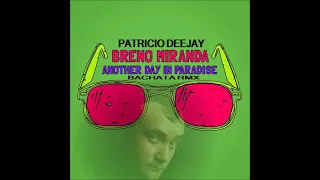 ANOTHER DAY IN PARADISE BACHATA RMX  Breno Miranda by Patricio Deejay