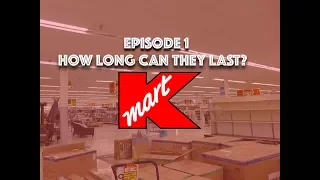 KMART - Episode 1 - How Long Can They Last?