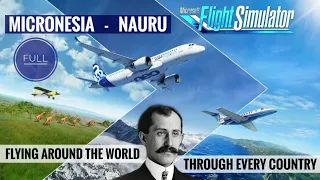 Flying Through Every Country 22 | MICRONESIA - NAURU | Microsoft Flight Simulator 2020