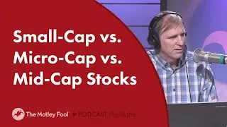 Small-Cap vs. Micro-Cap vs. Mid-Cap Stocks