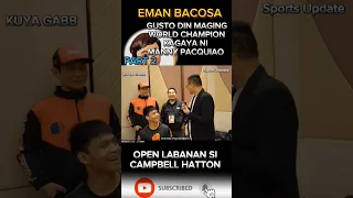 PART 2,EMAN BACOSA GUSTONG MAGING WORLD CHAMPION kagaya ni MANNY PACQUIAO. PALAG KAY CAMPBELL HATTON