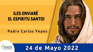 Evangelio De Hoy Martes 24 Mayo 2022 l Padre Carlos Yepes l Biblia l Juan 16, 5-11 l Católica