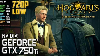 Hogwarts Legacy | GTX 750 Ti - 720p LOW | i5 4460 | 16GB RAM