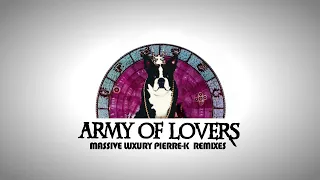 Army Of Lovers - Massive Luxury Pierre-k remixes