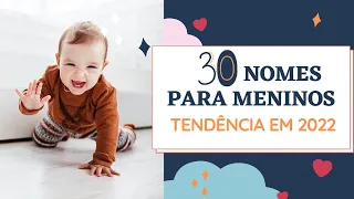 NOMES PARA MENINOS TENDÊNCIA EM 2022