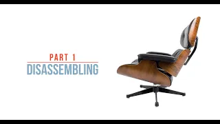 Part 1 - Disassembling Eames Lounge Chair 670