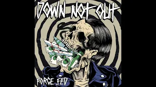 Down Not Out - Force Fed (Full Album)