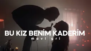 Mavi Gri - Bu Kız Benim Kaderim (Sözleri)