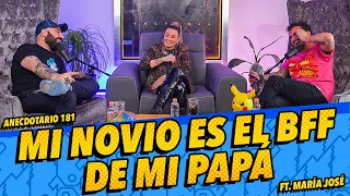 Anecdotario 181 - Mi novio es el BFF de mi papá FT. María José