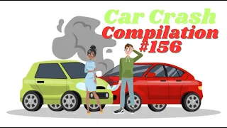 Best Car Crash Compilation #156 / Total Idiots in Cars / Instant  Karma / Road Rage / Dash Cam Fails