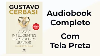 Casais inteligentes enriquecem juntos - Gustavo Petrasunas Cerbasi - Audiobook Completo
