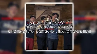 REGGAE #CYPHER VOL.2 PURE NEGGA CHUSTERFIELD, KING MAGNETO, RASTACHAI NECROJOCKER (letra:lyrics vas)