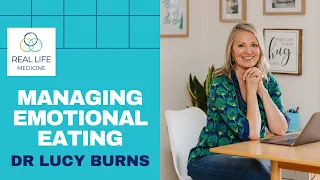 3 Simple steps to manage emotional eating with Dr Lucy Burns