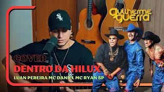 Dentro da Hilux - Luan Pereira, Mc Daniel, Mc Ryan SP (Guilherme Guerra Cover)
