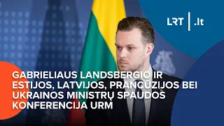 G. Landsbergio ir Estijos, Latvijos, Prancūzijos bei Ukrainos ministrų spaudos konferencija URM