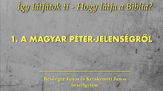 1. A Magyar Péter-jelenségről: Így látjátok ti - Hogy látja a Biblia?