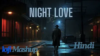 night hindi love lofi mashup  ||mashuphindisongs2024|| ||mashuphindi2024||  ||mashuphindiandnepali||