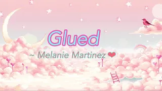 Glued - Melanie Martinez| Lyrics |