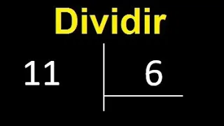 Dividir 11 entre 6 , division inexacta con resultado decimal  . Como se dividen 2 numeros