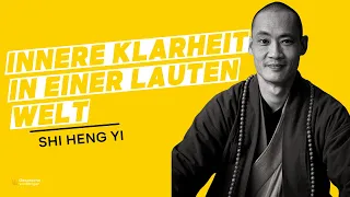 Shi Heng Yi: Shaolin Praktiken - Innere Klarheit in einer lauten Welt finden