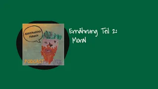 #2 Abertausend Fragen: Ernährung Teil 2: Moral