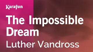 The Impossible Dream - Luther Vandross | Karaoke Version | KaraFun