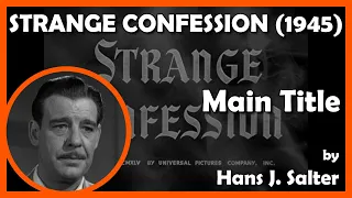 STRANGE CONFESSION (Main Title) (1945 - Universal)