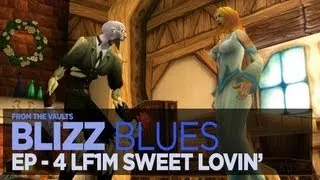 Blizz Blues (World of Warcraft Machinima) From The GAMEBREAKER Vaults Ep4: LF1M Sweet Lovin'