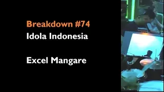 Breakdown #74 Idola Indonesia - Excel Mangare