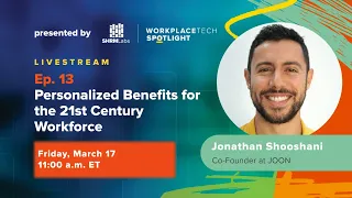 WorkplaceTech Spotlight: Ep. 13 - Personalized Benefits for the 21st Century Workforce
