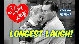FACT OR FICTION?: THE LONGEST LAUGH!!"--"I LOVE LUCY!"