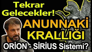 TEKRAR GELECEKLER! ''ANUNNAKİ'' KRALLIĞI ve ''GALAKTİK MEDENİYET''?