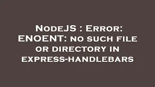 NodeJS : Error: ENOENT: no such file or directory in express-handlebars