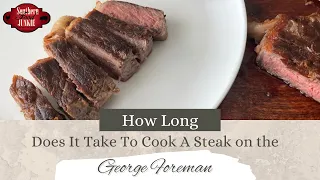 How long Does it Take To Cook A Steak on the George Forman? Let's Find Out!