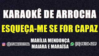 KARAOKÊ DE ARROCHA - ESQUEÇA-ME SE FOR CAPAZ (MARÍLIA MENDONÇA FEAT. MAIARA E MARAÍSA)