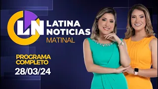 LATINA EN VIVO: EDICIÓN MATINAL - JUEVES 28 DE MARZO DE 2024