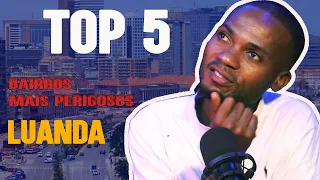 TOP 5 DOS BAIRROS (ZONAS) MAIS PERIGOSAS DE #LUANDA (#ANGOLA)