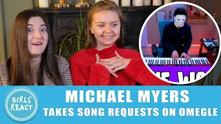 Girls React - Michael Myers takes song requests on OMEGLE... Reaction