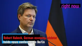 [GER] Right Now - Robert Habeck, German economy minister holds news conference in Berlin.