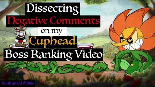 Dissecting Negative Comments on my Cuphead Boss Ranking Video