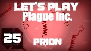 Let's Play Plague Inc. Evolved (part 25 - Prion [blind])