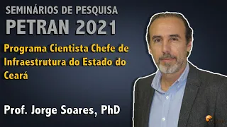 PROGRAMA CIENTISTA CHEFE DE INFRAESTRUTURA DO ESTADO DO CEARÁ-Prof. Jorge Soares, PhD