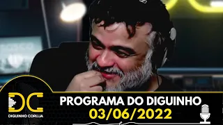 Programa do Diguinho  -  03/06/2022