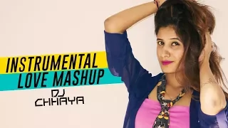 Instrumental Love Smashup | DJ Chhaya | Best Instrumental Love Songs